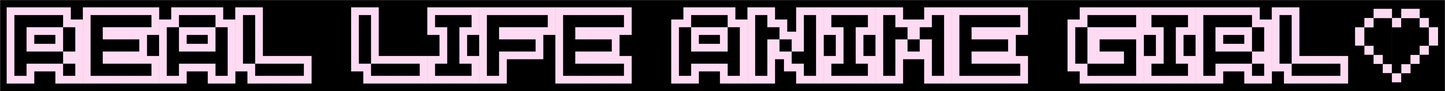 REAL LIFE ANIME GIRL♡