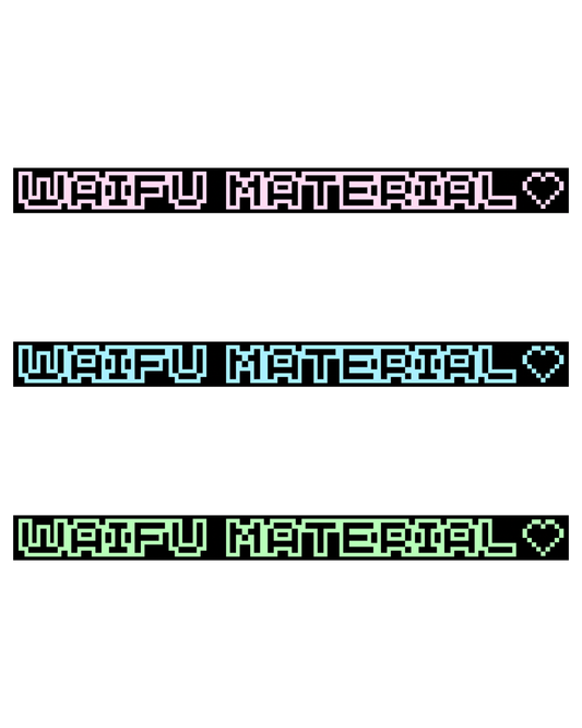 WAIFU MATERIAL♡
