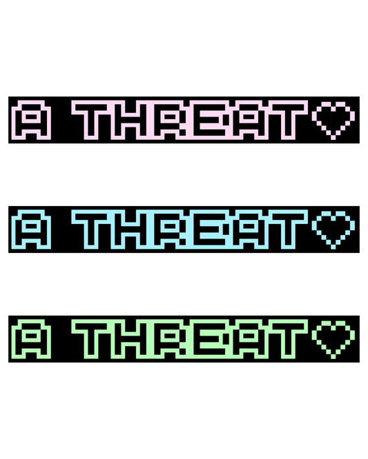 A THREAT ♡