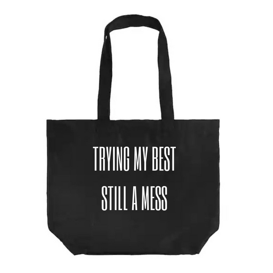 Trying My Best Still A Mess Tote
